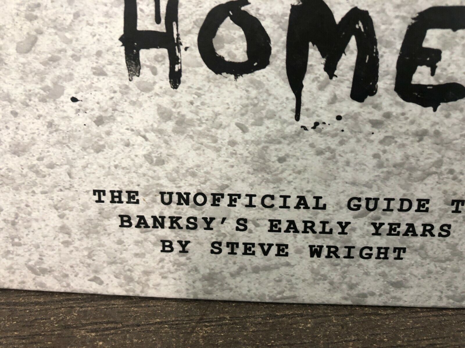 Banksy's Bristol "Home Sweet Home" Unofficial Guide To Banksy's Early Years Book