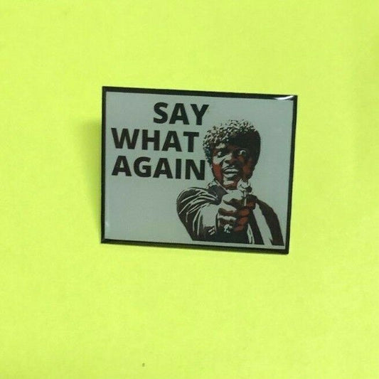 "Say What Again" Pulp Fiction Original Enamel Pin ST Samuel L. Jackson Quentin