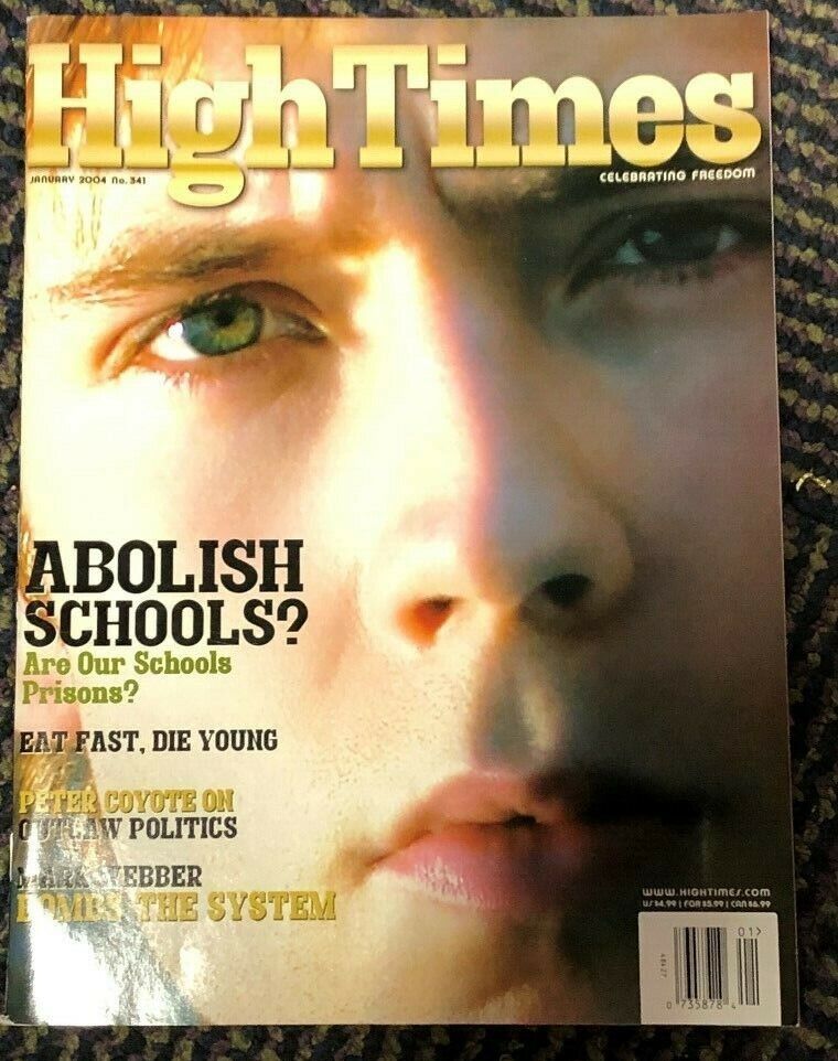 2004 HIGH TIMES JANUARY 2004 NO#341 Abolish Schools? Prison? Bombs The System