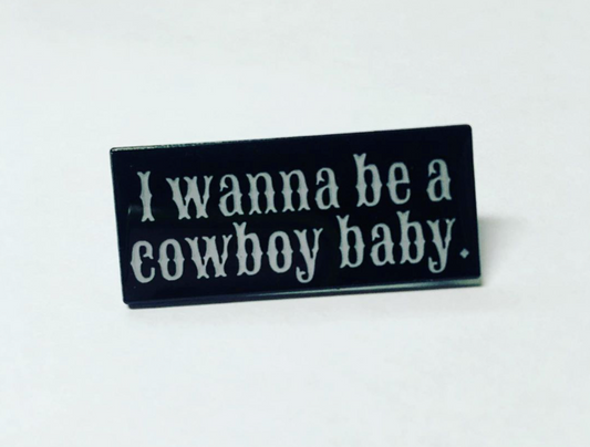 "I Wanna Be A Cowboy, Baby." Original Enamel Pin ST Kid Rock Parody Vine Humor