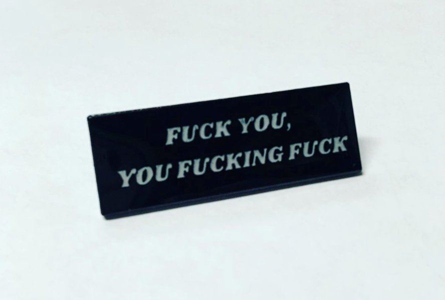 "F*ck You, You F*cking F*ck" Original Enamel Pin ST Shameless Humor Sarcastic