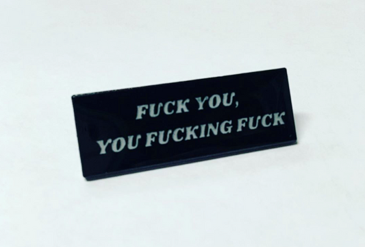 "F*ck You, You F*cking F*ck" Original Enamel Pin ST Shameless Humor Sarcastic